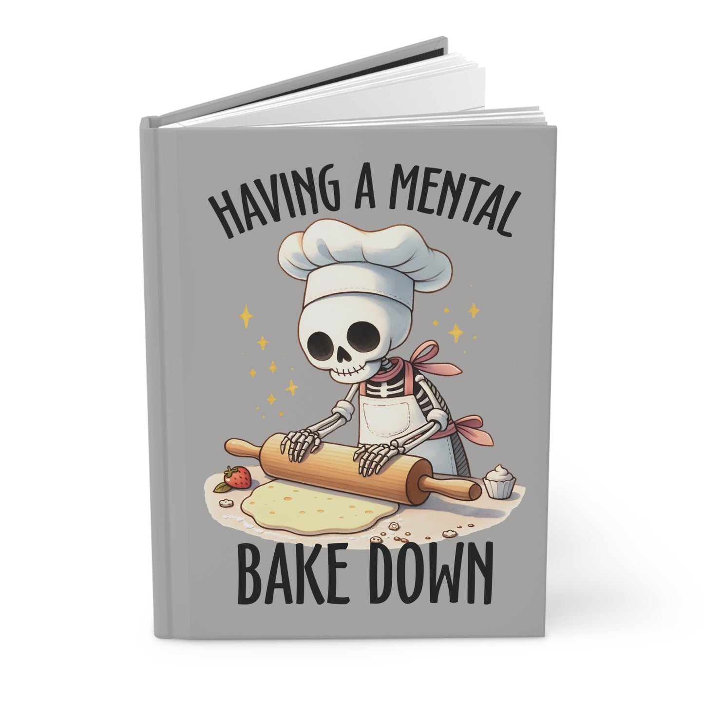 Having A Mental Bake Down Hardcover Journal Matte