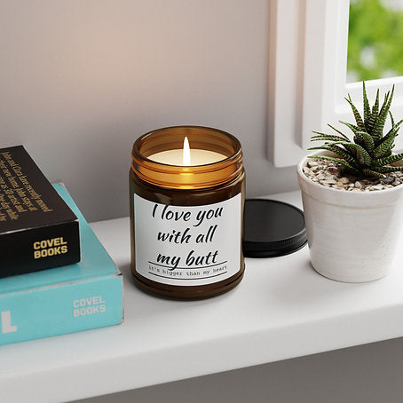 I love You With All My Butt Scented Soy Candle
