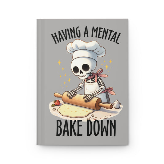 Having A Mental Bake Down Hardcover Journal Matte