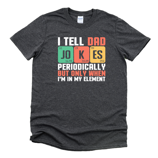 I Tell Dad Jokes Periodically Shirt