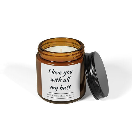 I love You With All My Butt  Scented Soy Candle